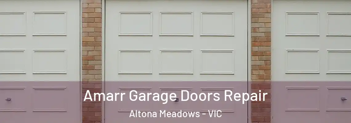  Amarr Garage Doors Repair Altona Meadows - VIC