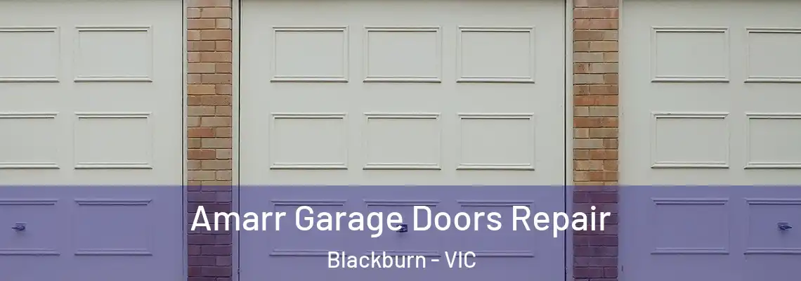 Amarr Garage Doors Repair Blackburn - VIC