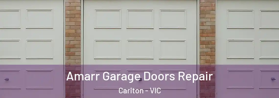 Amarr Garage Doors Repair Carlton - VIC