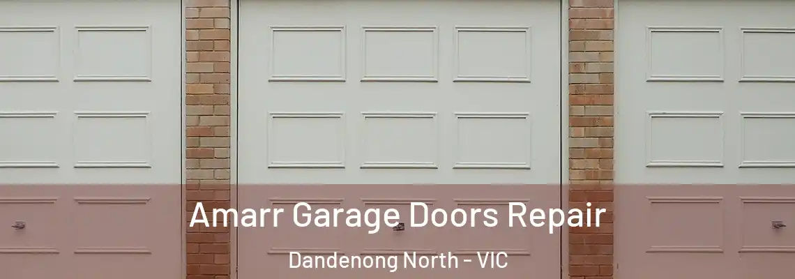 Amarr Garage Doors Repair Dandenong North - VIC