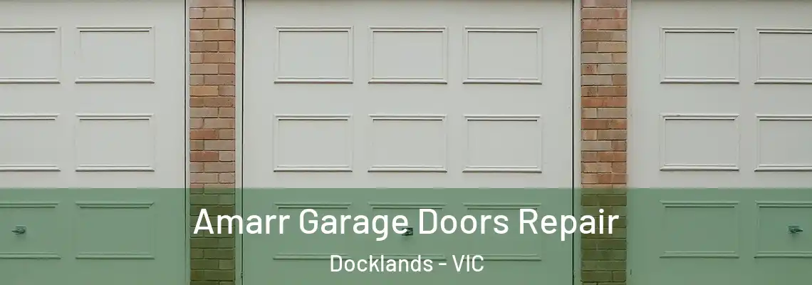 Amarr Garage Doors Repair Docklands - VIC