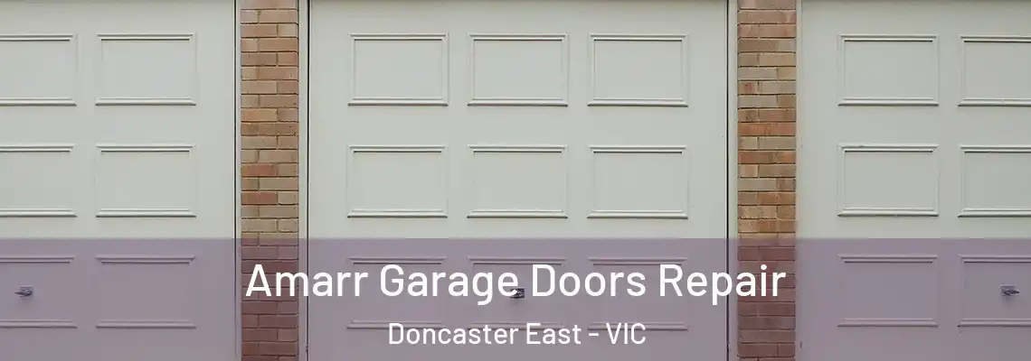 Amarr Garage Doors Repair Doncaster East - VIC