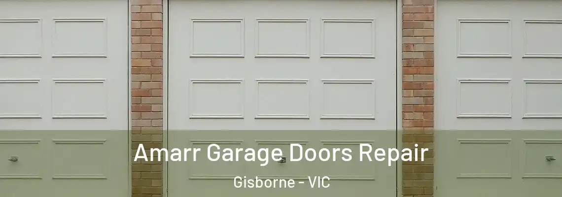 Amarr Garage Doors Repair Gisborne - VIC