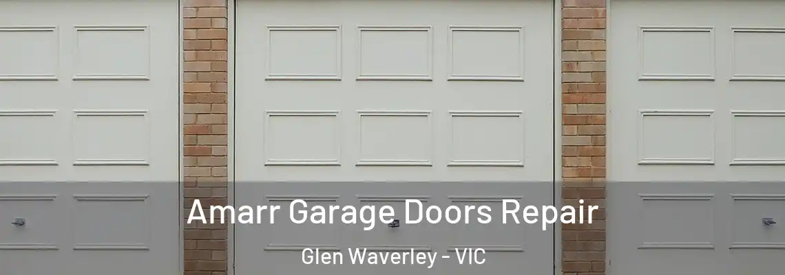 Amarr Garage Doors Repair Glen Waverley - VIC