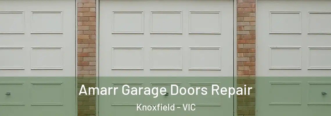 Amarr Garage Doors Repair Knoxfield - VIC