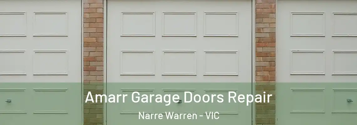 Amarr Garage Doors Repair Narre Warren - VIC
