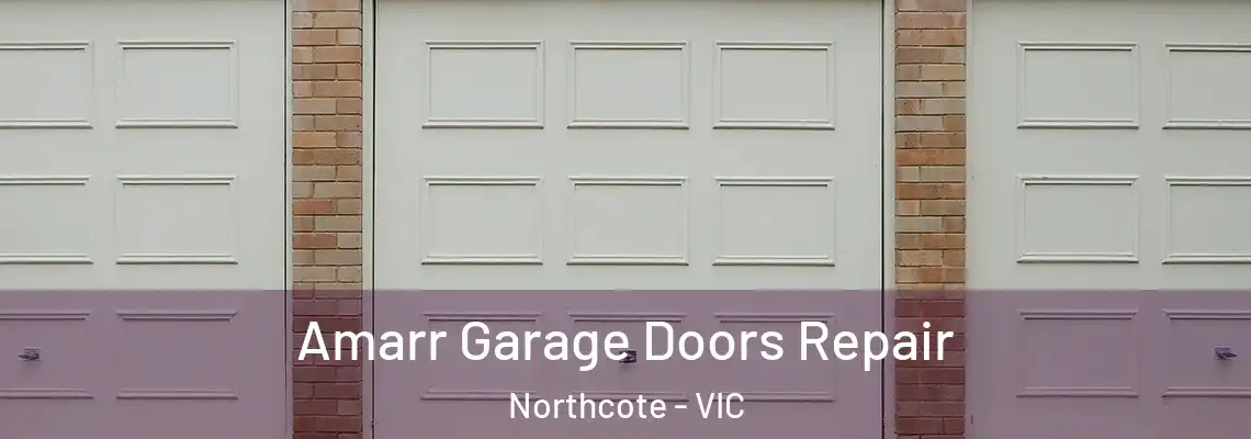 Amarr Garage Doors Repair Northcote - VIC