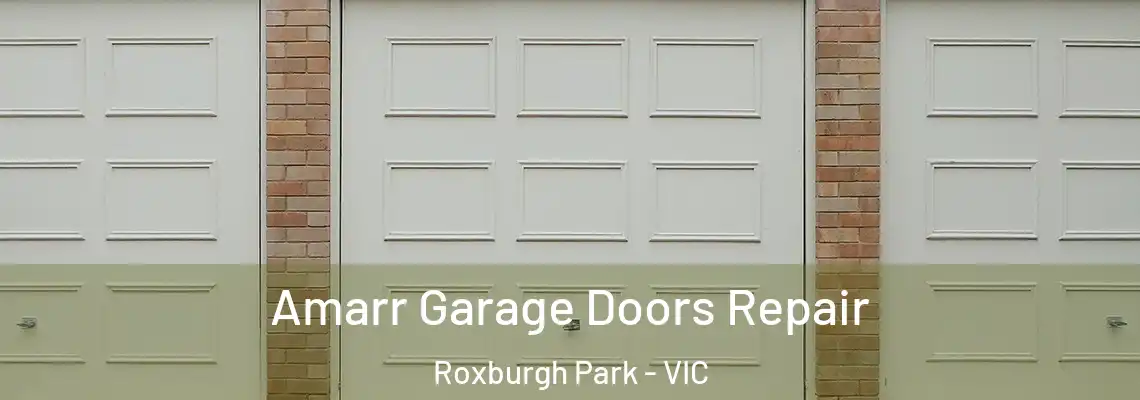 Amarr Garage Doors Repair Roxburgh Park - VIC