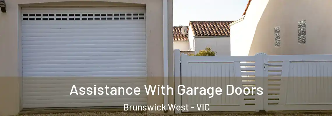 Assistance With Garage Doors Brunswick West - VIC