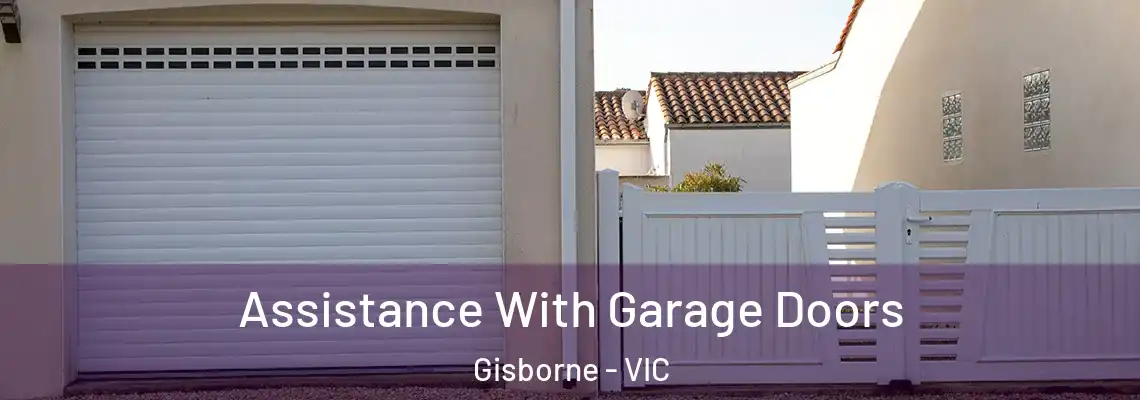  Assistance With Garage Doors Gisborne - VIC