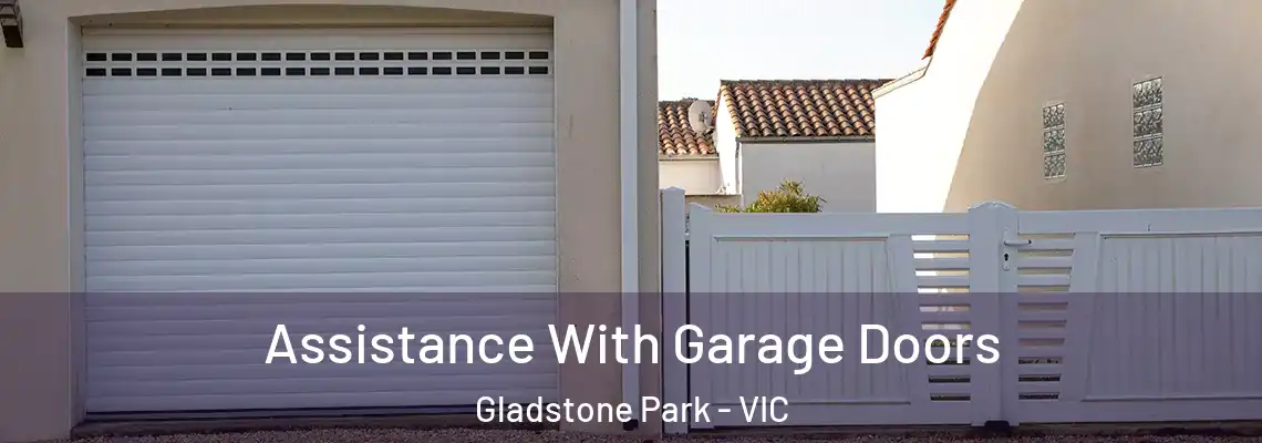 Assistance With Garage Doors Gladstone Park - VIC