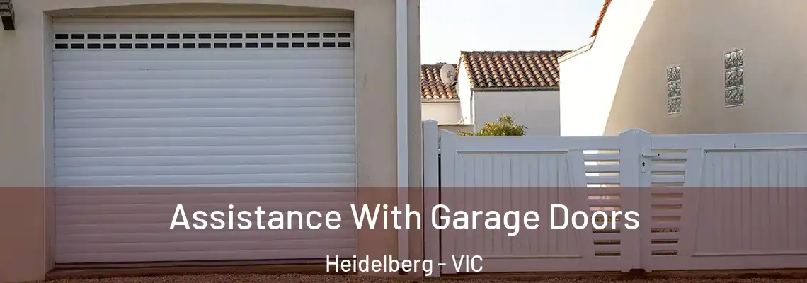 Assistance With Garage Doors Heidelberg - VIC
