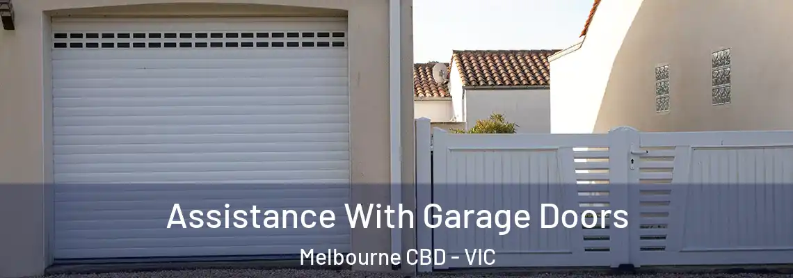 Assistance With Garage Doors Melbourne CBD - VIC