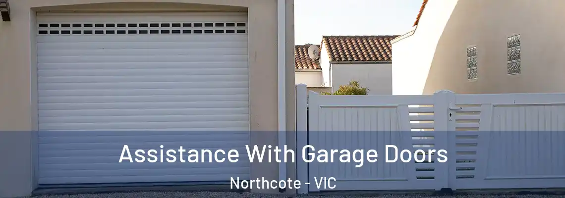 Assistance With Garage Doors Northcote - VIC