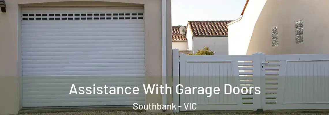 Assistance With Garage Doors Southbank - VIC