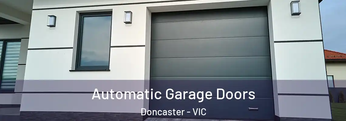 Automatic Garage Doors Doncaster - VIC