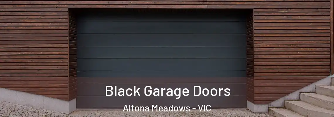 Black Garage Doors Altona Meadows - VIC