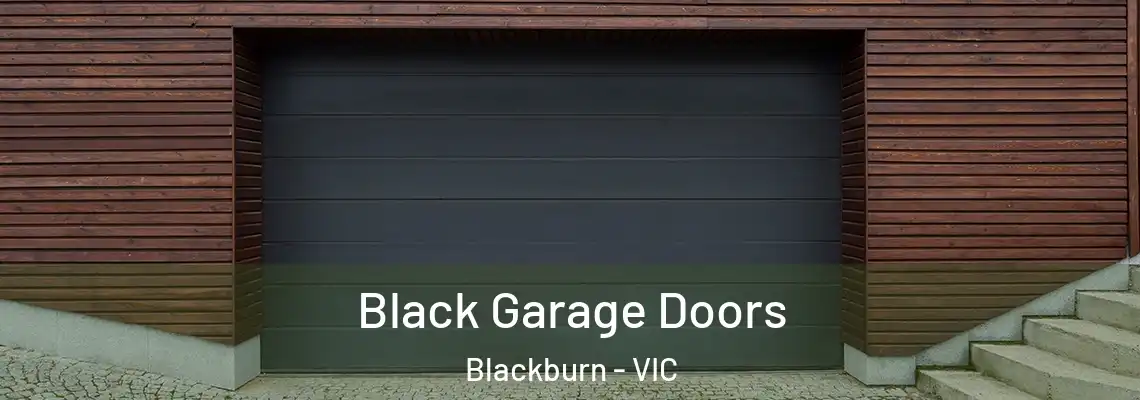 Black Garage Doors Blackburn - VIC