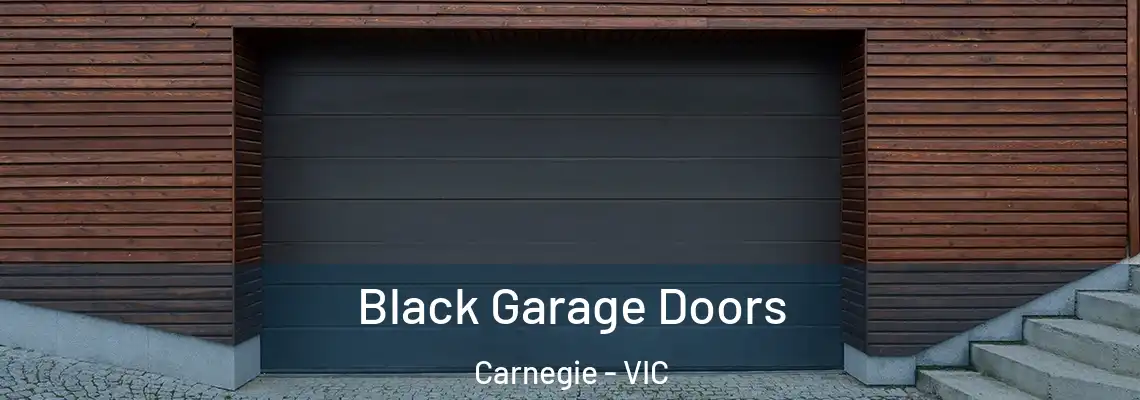 Black Garage Doors Carnegie - VIC