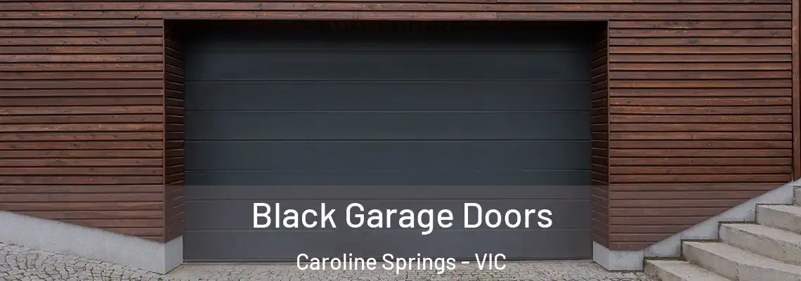 Black Garage Doors Caroline Springs - VIC