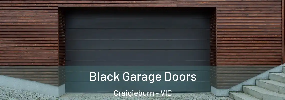 Black Garage Doors Craigieburn - VIC
