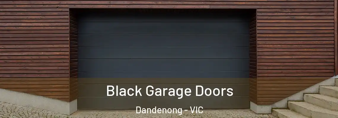Black Garage Doors Dandenong - VIC