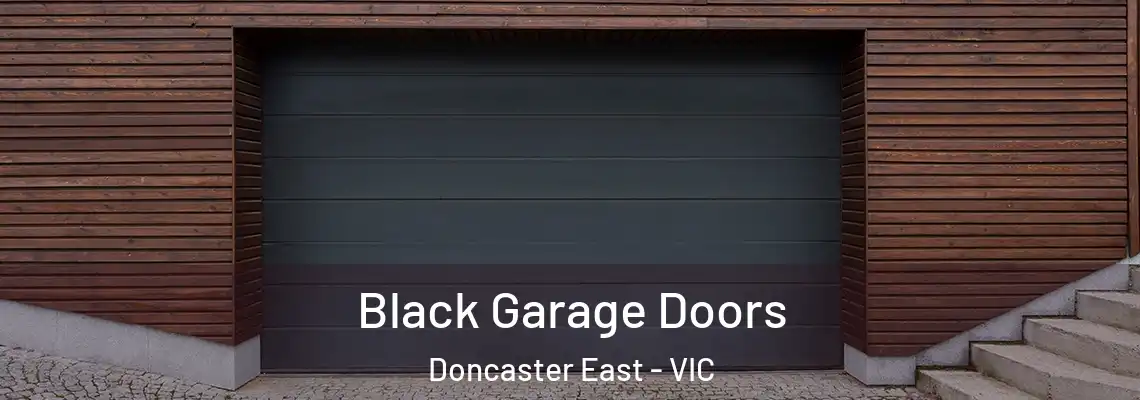 Black Garage Doors Doncaster East - VIC