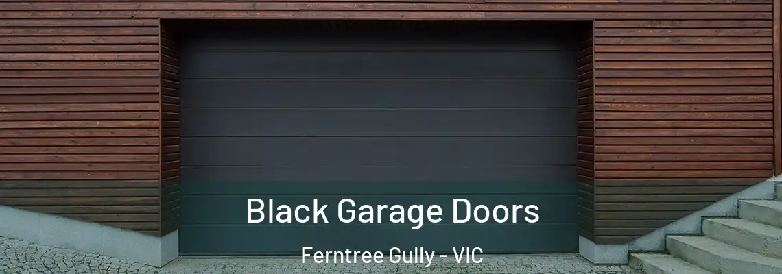 Black Garage Doors Ferntree Gully - VIC