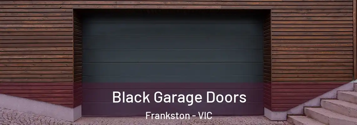 Black Garage Doors Frankston - VIC