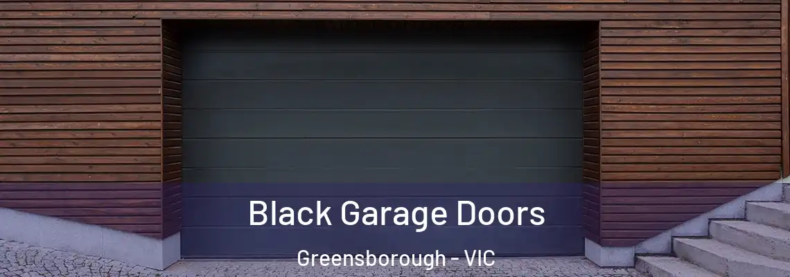 Black Garage Doors Greensborough - VIC