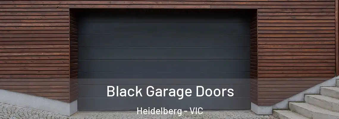 Black Garage Doors Heidelberg - VIC