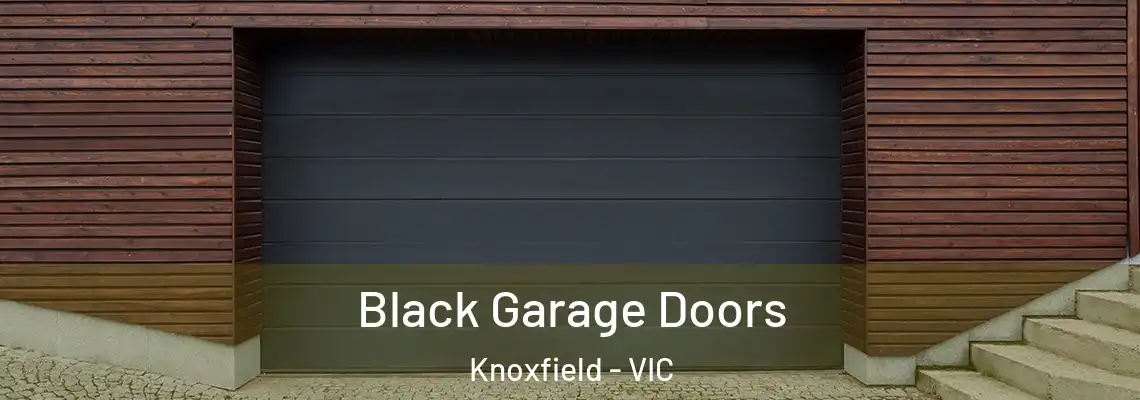  Black Garage Doors Knoxfield - VIC