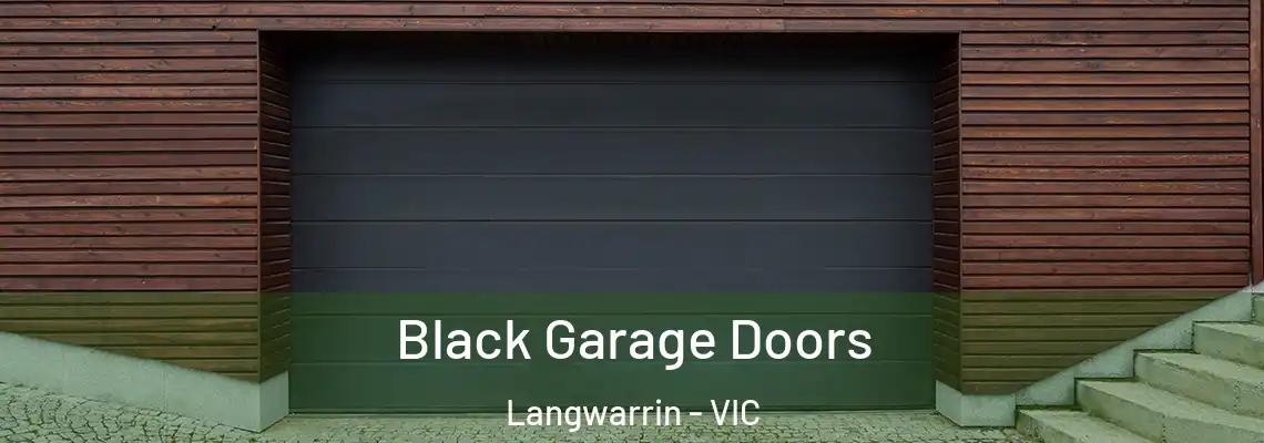 Black Garage Doors Langwarrin - VIC