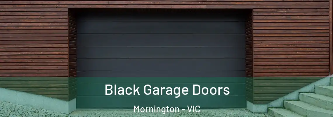  Black Garage Doors Mornington - VIC