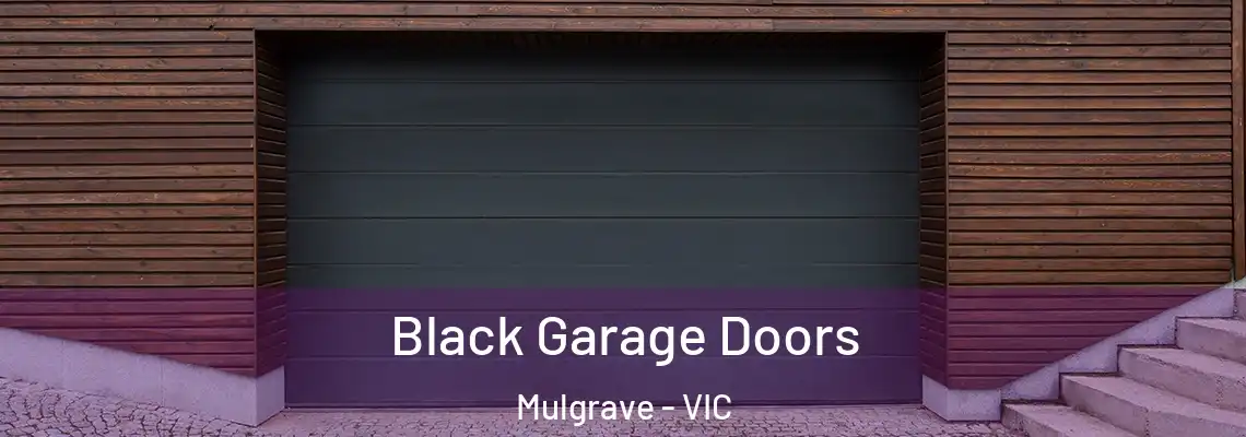 Black Garage Doors Mulgrave - VIC