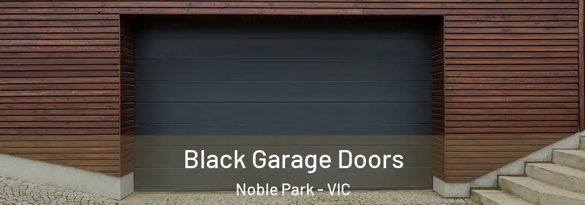 Black Garage Doors Noble Park - VIC