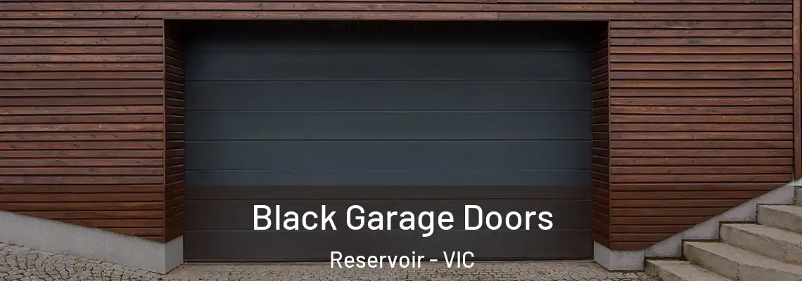 Black Garage Doors Reservoir - VIC