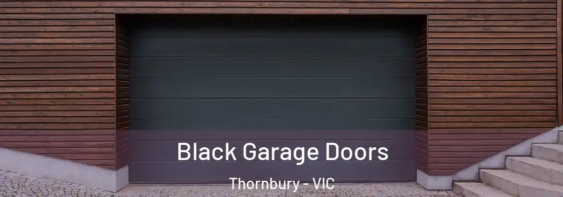 Black Garage Doors Thornbury - VIC