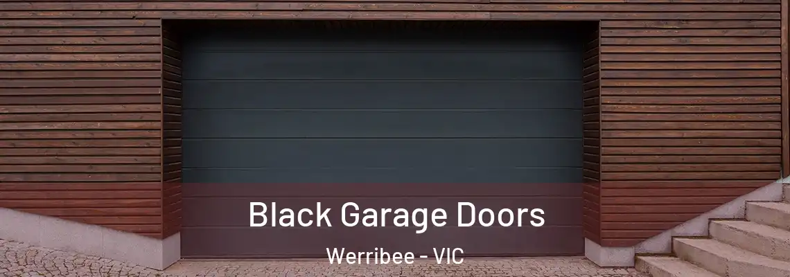 Black Garage Doors Werribee - VIC