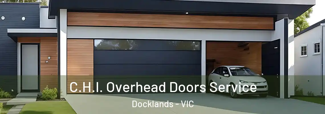 C.H.I. Overhead Doors Service Docklands - VIC