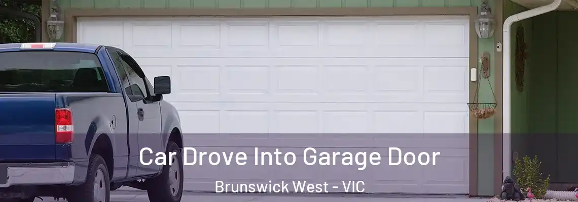  Car Drove Into Garage Door Brunswick West - VIC