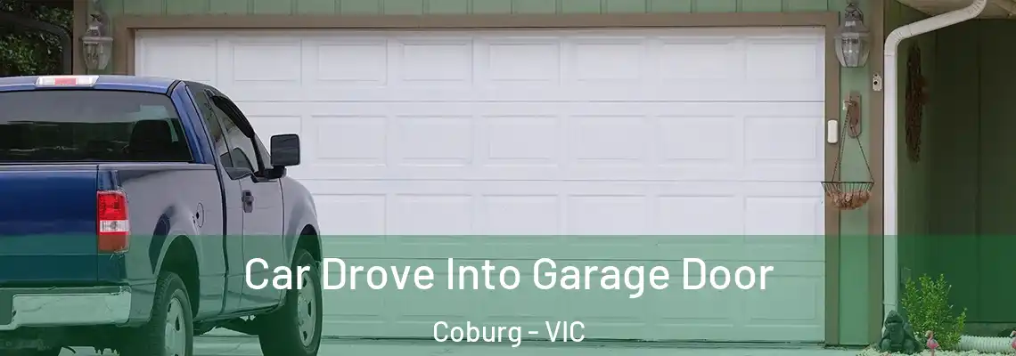  Car Drove Into Garage Door Coburg - VIC