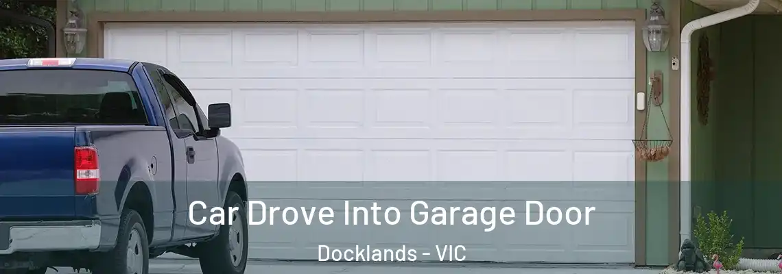  Car Drove Into Garage Door Docklands - VIC