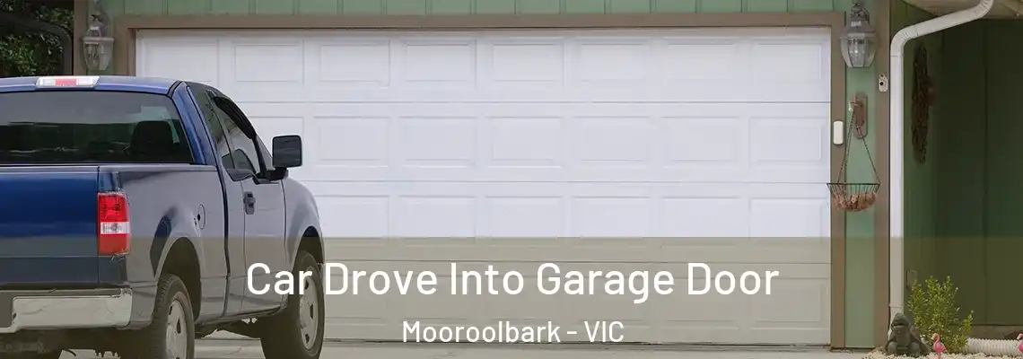  Car Drove Into Garage Door Mooroolbark - VIC