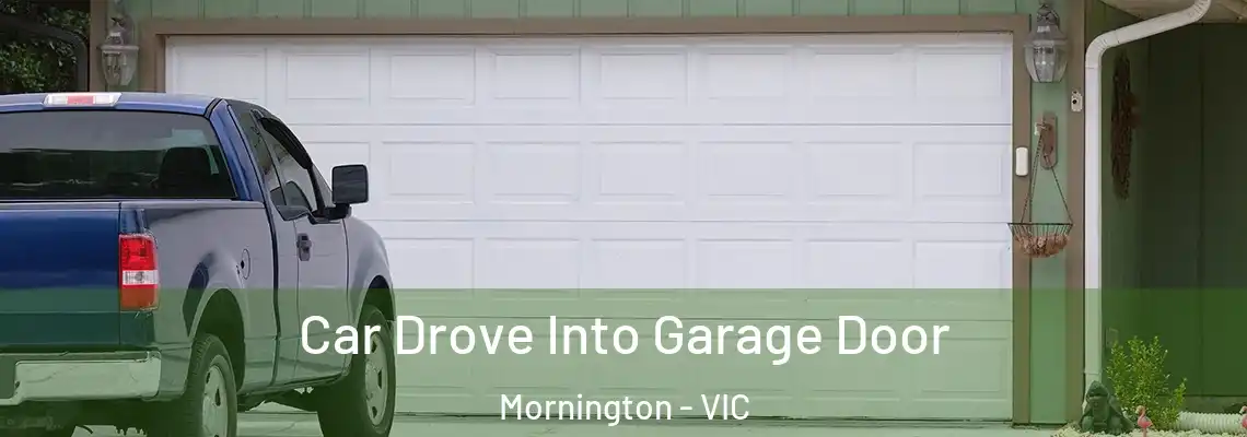  Car Drove Into Garage Door Mornington - VIC