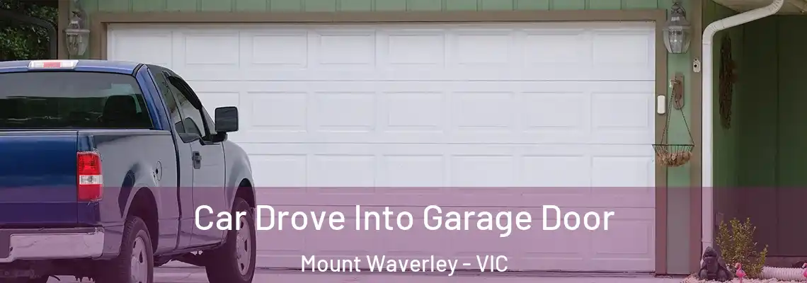  Car Drove Into Garage Door Mount Waverley - VIC