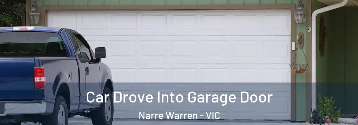 Car Drove Into Garage Door Narre Warren - VIC