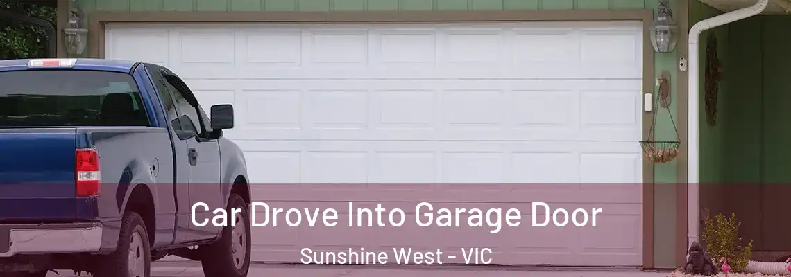 Car Drove Into Garage Door Sunshine West - VIC