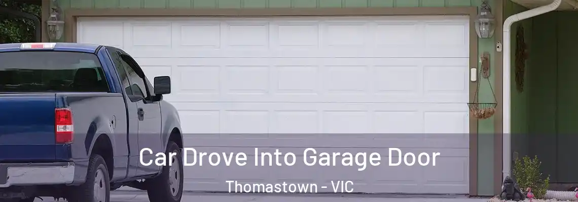 Car Drove Into Garage Door Thomastown - VIC