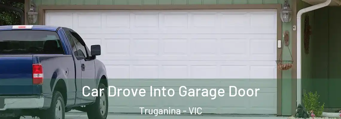  Car Drove Into Garage Door Truganina - VIC